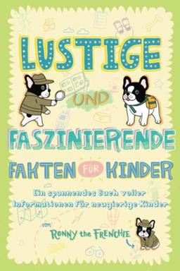 Lustige und faszinierende Fakten für Kinder: Ein spannendes Buch voller Informationen für neugierige Kinder