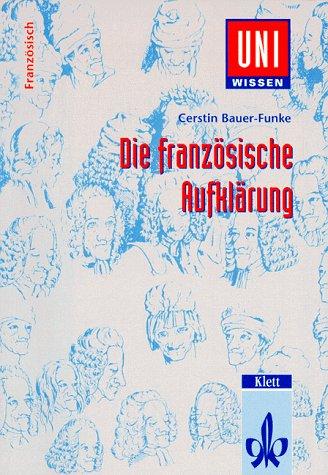 Uni-Wissen, Die französische Aufklärung: Literatur, Gesellschaft und Kultur des 18. Jahrhunderts