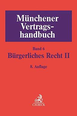 Münchener Vertragshandbuch  Bd. 6: Bürgerliches Recht II