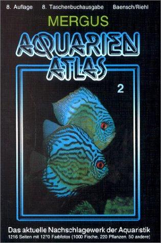 Aquarienatlas - Deutsche Ausgabe. Das umfassende Kompaktwerk über die Aquaristik - mit 2600 Zierfischen und 400 Wasserpflanzen in Farbe. Komprimiertes ... für alle Aquarianer: Aquarienatlas, Kt, Bd.2