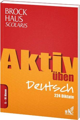 Brockhaus Scolaris Aktiv üben Deutsch 5.-10. Klasse: 224 Diktate