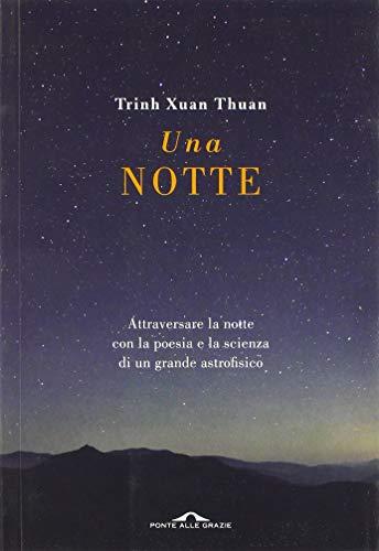 Una notte. Attraversare la notte con la poesia e la scienza di un grande astrofisico