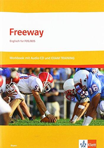 Freeway Bayern / Workbook und EXAM TRAINING FHR mit Lösungsheft und Audio-CD-ROM: Englisch für FOS/BOS