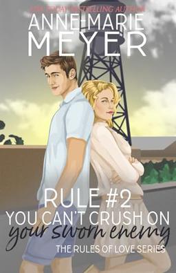 Rule #2: You Can't Crush on Your Sworn Enemy (The Rules of Love, Band 2)