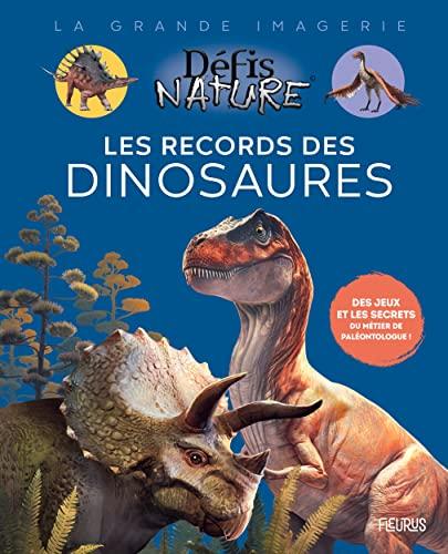 Les records des dinosaures : des jeux et les secrets du métier de paléontologue !