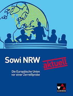 Sowi NRW - neu / Sowi NRW aktuell: Die EU vor einer Zerreißprobe: Unterrichtswerk für Sozialwissenschaften in der gymnasialen Oberstufe... / Die ... gymnasialen Oberstufe in Nordrhein-Westfalen)