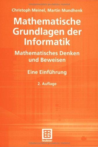 Mathematische Grundlagen der Informatik: Mathematisches Denken und Beweisen (XLeitfäden der Informatik)