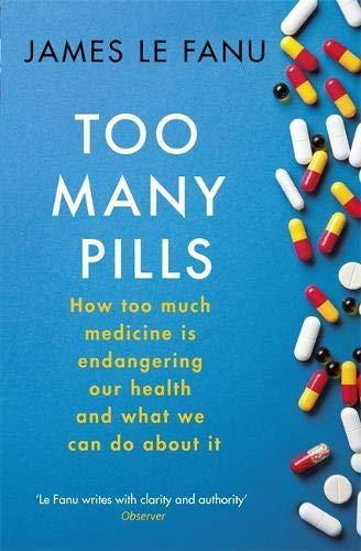 Too Many Pills: How Too Much Medicine is Endangering Our Health and What We Can Do About It