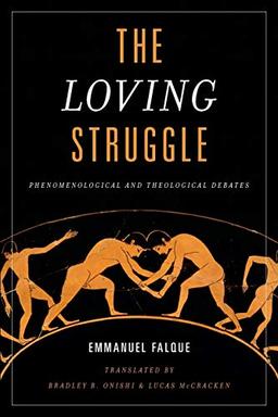 The Loving Struggle: Phenomenological and Theological Debates