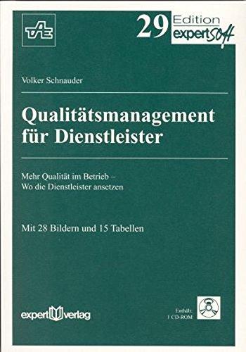 Qualitätsmanagement für Dienstleister: Mehr Qualität im Betrieb - Wo die Dienstleister ansetzen (Edition expertsoft)