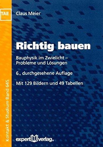 Richtig bauen: Bauphysik im Zwielicht - Probleme und Lösungen (Kontakt & Studium)