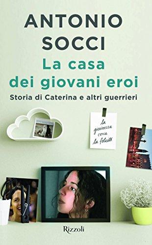 La casa dei giovani eroi. Storia di Caterina e altri guerrieri