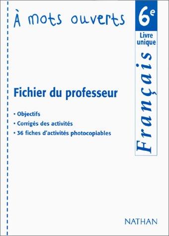 A mots ouverts, français, 6e : fichier du professeur