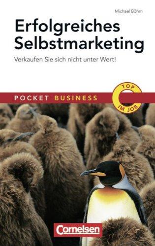 Pocket Business: Erfolgreiches Selbstmarketing: Verkaufen Sie sich nicht unter Wert!: Pocket Business - Verkaufen Sie sich nicht unter Wert!