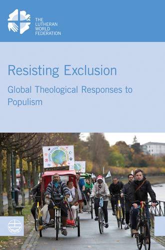 Resisting Exclusion: Global Theological Responses to Populism (LWF Studies)