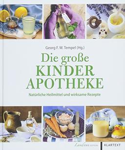 Die große Kinderapotheke: Natürliche Heilmittel und wirksame Rezepte