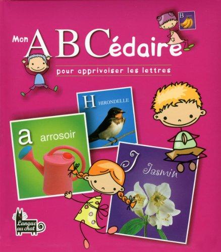 Mon abcédaire : pour apprivoiser les lettres : un imagier truffé de jolies images et petites énigmes pour apprivoiser l'alphabet