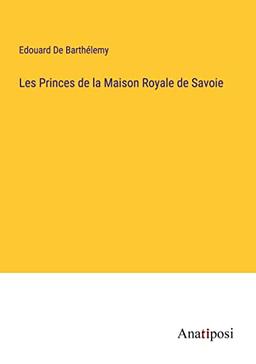 Les Princes de la Maison Royale de Savoie