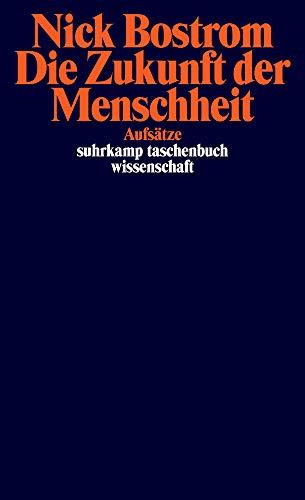 Die Zukunft der Menschheit: Aufsätze (suhrkamp taschenbuch wissenschaft)