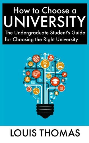 How to Choose a University: The Undergraduate Student's Guide for Choosing the Right University