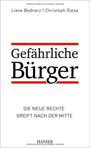 Gefährliche Bürger: Die neue Rechte greift nach der Mitte