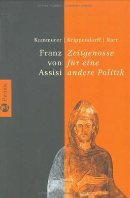 Franz von Assisi. Zeitgenosse für eine andere Politik