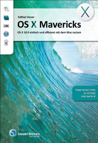 OS X Mavericks: OS X 10.9 einfach und effizient mit dem Mac nutzen - praktische Tipps zu iCloud und Backup