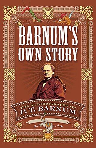 Barnum's Own Story: The Autobiography of P. T. Barnum