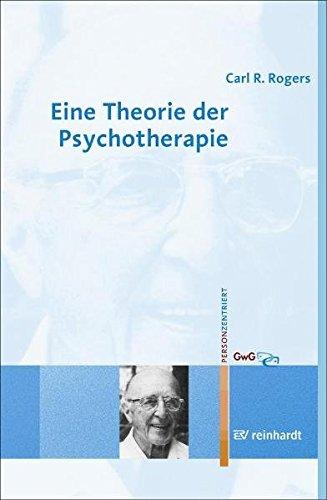 Eine Theorie der Psychotherapie, der Persönlichkeit und der zwischenmenschlichen                 Beziehungen (Personzentrierte Beratung & Therapie)