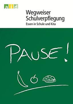 Wegweiser Schulverpflegung - Essen in Schule und Kita