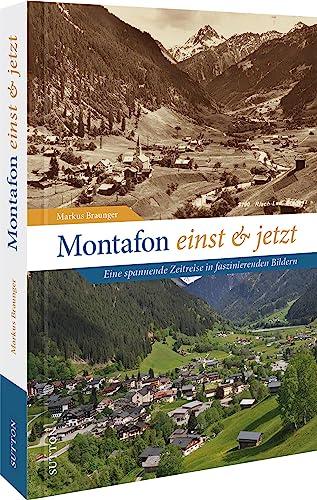 Regionalgeschichte – Montafon einst und jetzt: 55 Bildpaare dokumentieren den Wandel der Region (Sutton Zeitsprünge)