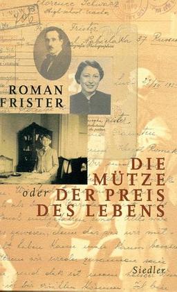 Die Mütze oder Der Preis des Lebens: Ein Lebensbericht