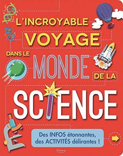 L'incroyable voyage dans le monde de la science : des infos étonnantes, des activités délirantes !