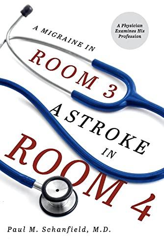 A Migraine in Room 3, a Stroke in Room 4: A Physician Examines His Profession