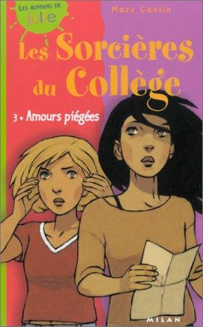 Les sorcières du collège. Vol. 3. Amours piégées