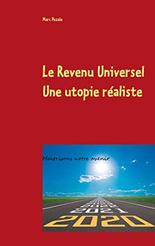 Le Revenu Universel, une utopie réaliste : Maitrisons notre avenir