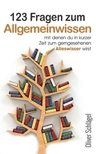 123 Fragen zum Allgemeinwissen, mit denen du in kurzer Zeit zum gerngesehenen Alleswisser wirst!