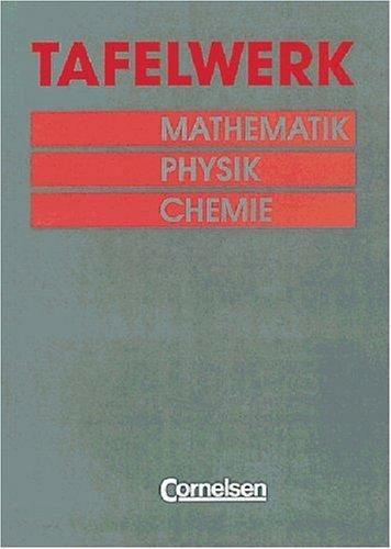 Tafelwerk Mathematik - Physik - Chemie