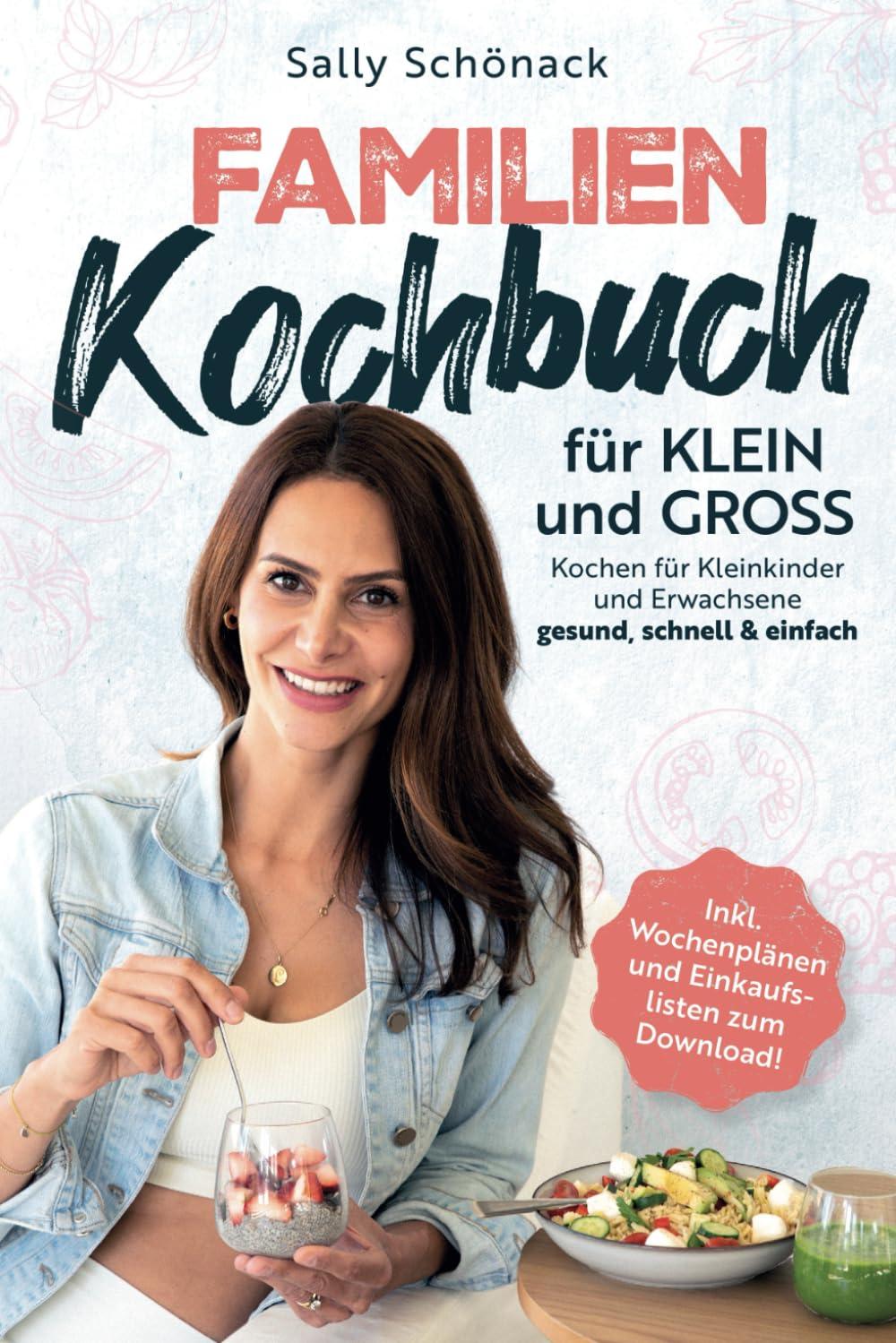 Familienkochbuch für Klein und Groß: Kochen für Kleinkinder und Erwachsene – gesund, schnell & einfach