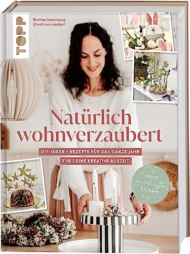 Natürlich wohnverzaubert mit Tina von @wohnverzaubert. Mit 15 zauberhaften Papierstickern.: DIY-Ideen + Rezepte für das ganze Jahr – für deine kreative Auszeit