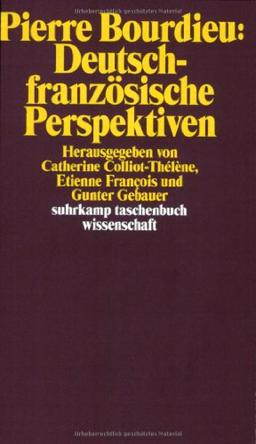 Pierre Bourdieu: Deutsch-französische Perspektiven (suhrkamp taschenbuch wissenschaft)