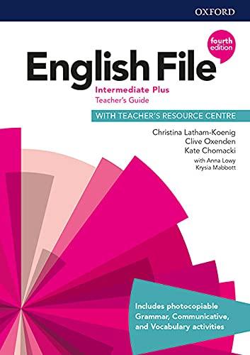 English File 4th Edition Intermediate Plus. Teacher's Guide + Teacher's Resource Pack (English File Fourth Edition)