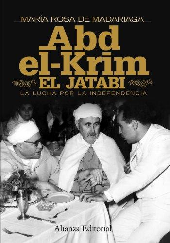 Abd-el-Krim El Jatabi : la lucha por la independencia (Alianza Ensayo)