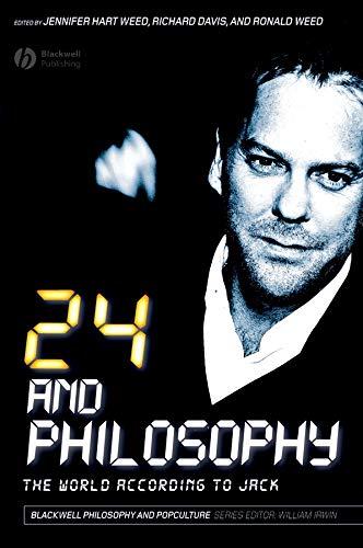 24 and Philosophy: The World According to Jack (Blackwell Philosophy and PopCulture Series)