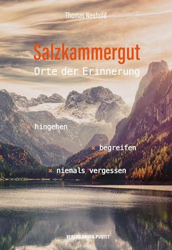 Salzkammergut – Orte der Erinnerung: hingehen · begreifen · niemals vergessen. Hingehen · begreifen · niemals vergessen. Landkarte der Erinnerung, mit beiliegendem Übersichts-Faltplan