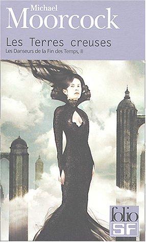 Les danseurs de la fin des temps. Vol. 2. Les terres creuses