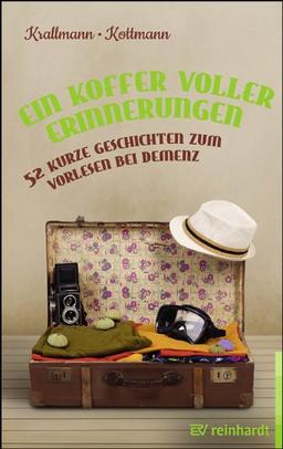 Ein Koffer voller Erinnerungen: 52 kurze Geschichten zum Vorlesen bei Demenz