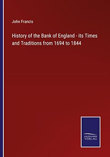 History of the Bank of England - its Times and Traditions from 1694 to 1844