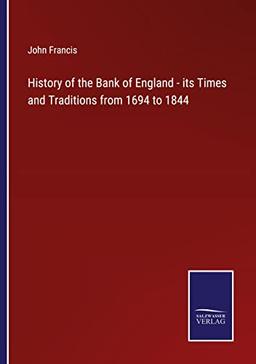 History of the Bank of England - its Times and Traditions from 1694 to 1844