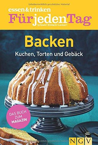 essen & trinken Für jeden Tag - Backen: Kuchen, Torten und Gebäck